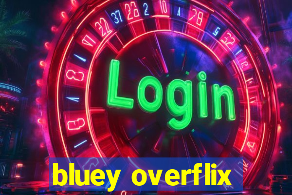 bluey overflix
